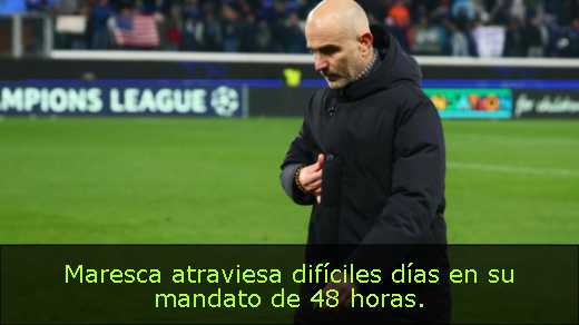 Maresca atraviesa difíciles días en su mandato de 48 horas. 