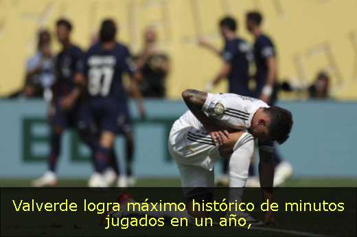 Valverde logra máximo histórico de minutos jugados en un año