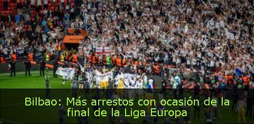 Bilbao: Más arrestos con ocasión de la final de la Liga Europa 