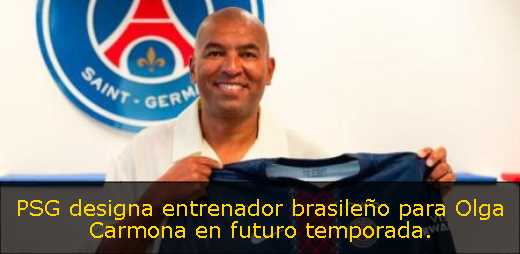 PSG designa entrenador brasileño para Olga Carmona en futuro temporada. 