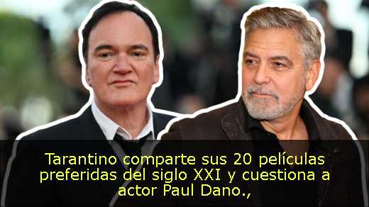 Tarantino comparte sus 20 películas preferidas del siglo XXI y cuestiona a actor Paul Dano
