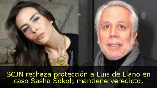SCJN rechaza protección a Luis de Llano en caso Sasha Sokol; mantiene veredicto