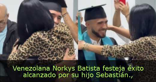 Venezolana Norkys Batista festeja éxito alcanzado por su hijo Sebastián