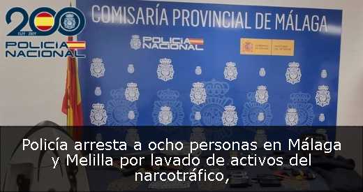 Policía arresta a ocho personas en Málaga y Melilla por lavado de activos del narcotráfico