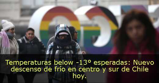 Temperaturas below -13° esperadas: Nuevo descenso de frío en centro y sur de Chile hoy