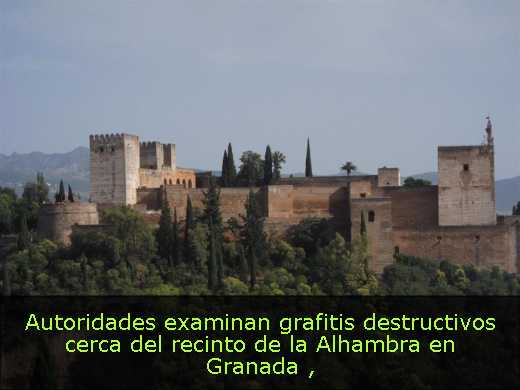Autoridades examinan grafitis destructivos cerca del recinto de la Alhambra en Granada 