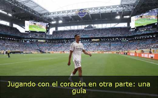 Jugando con el corazón en otra parte: una guía 