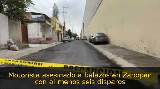 Motorista asesinado a balazos en Zapopan con al menos seis disparos