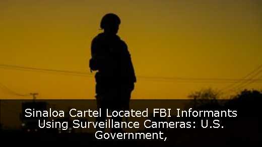 Sinaloa Cartel Located FBI Informants Using Surveillance Cameras: U.S. Government