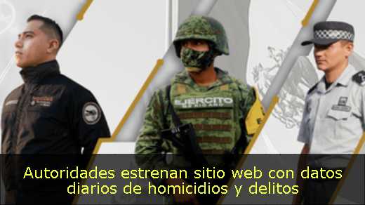 Autoridades estrenan sitio web con datos diarios de homicidios y delitos