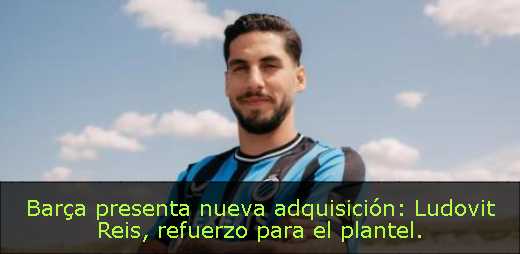 Barça presenta nueva adquisición: Ludovit Reis, refuerzo para el plantel. 