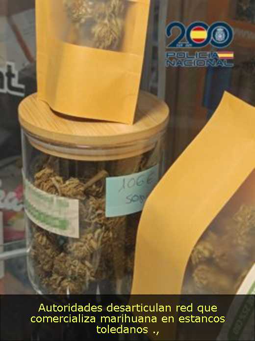 Autoridades desarticulan red que comercializa marihuana en estancos toledanos 