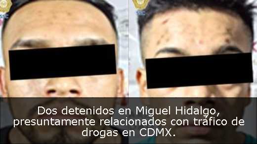 Dos detenidos en Miguel Hidalgo, presuntamente relacionados con tráfico de drogas en CDMX