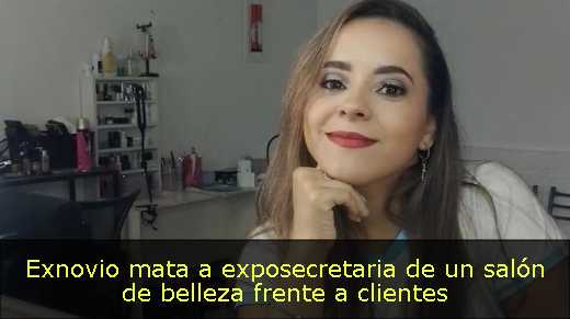 Exnovio mata a exposecretaria de un salón de belleza frente a clientes 
