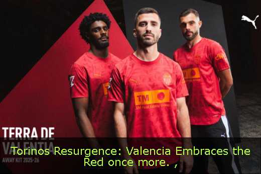 Torinos Resurgence: Valencia Embraces the Red once more. 