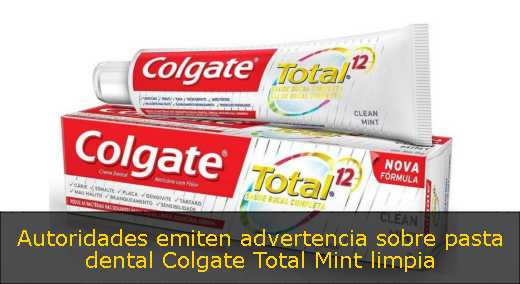 Autoridades emiten advertencia sobre pasta dental Colgate Total Mint limpia