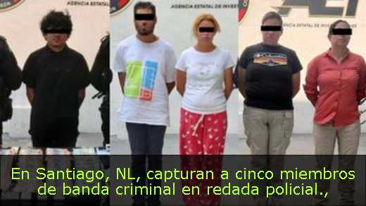 En Santiago, NL, capturan a cinco miembros de banda criminal en redada policial