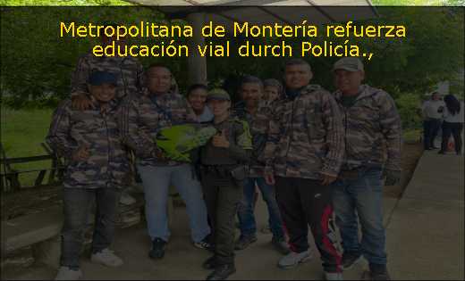 Metropolitana de Montería refuerza educación vial durch Policía