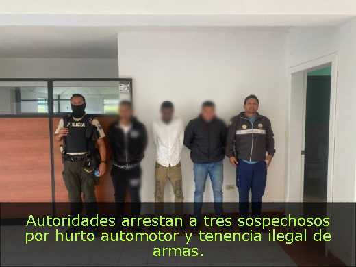 Autoridades arrestan a tres sospechosos por hurto automotor y tenencia ilegal de armas
