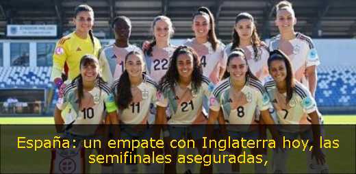 España: un empate con Inglaterra hoy, las semifinales aseguradas